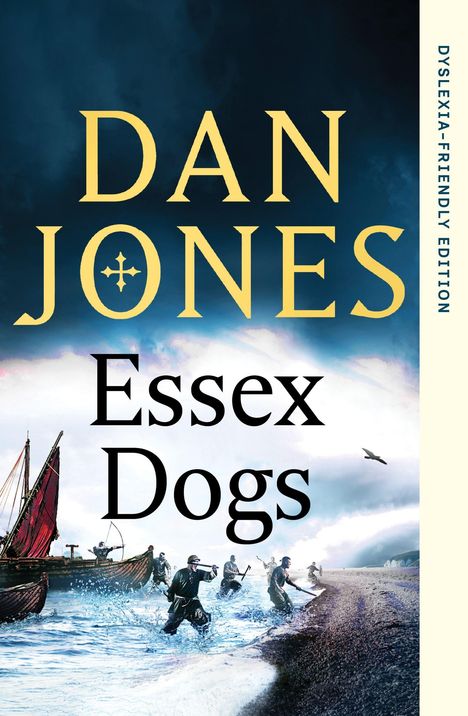 Text "DAN JONES", "Essex Dogs", "DYSLEXIA-FRIENDLY EDITION". Illustration von Kriegern, die aus Langbooten an Land stürmen.