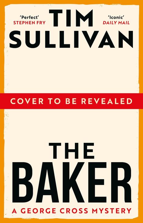 "Cover to be revealed", "Tim Sullivan", "The Baker: A George Cross Mystery". Beige Hintergrund, rotes Band, schwarze Schrift.