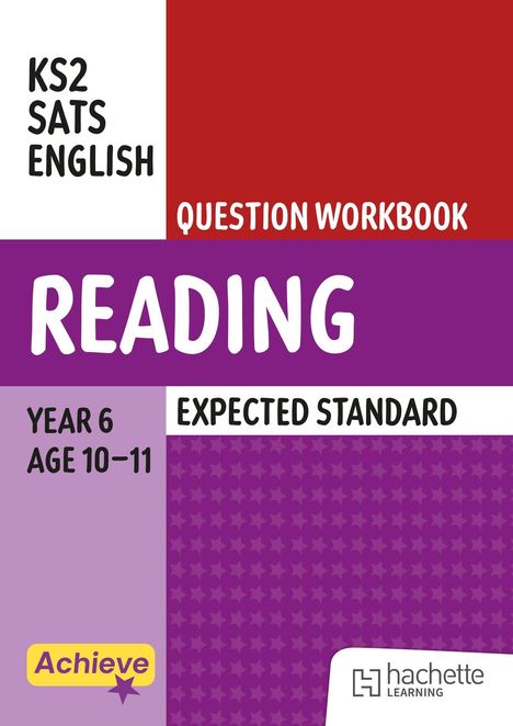 "KS2 SATs English Question Workbook, Reading, Year 6, Age 10-11, Expected Standard. Achieve, Hachette Learning Logo."