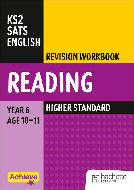 KS2 SATS ENGLISH Revision Workbook, Reading, Year 6 Age 10-11, Higher Standard. Farben: lila, gelb, schwarz.