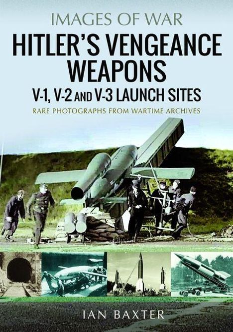 Text: Images of War: Hitler’s Vengeance Weapons. V-1, V-2 and V-3 Launch Sites. Ian Baxter. 
Zeigt Raketen und Soldaten.