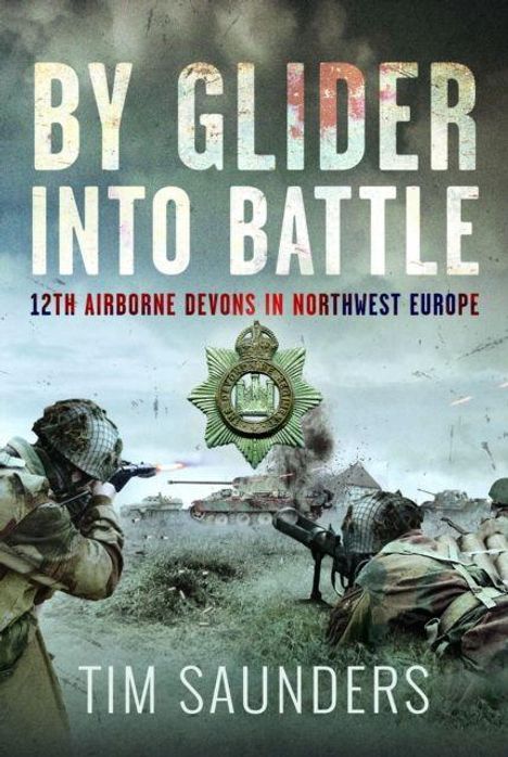 "BY GLIDER INTO BATTLE" ist der Titel, "12TH AIRBORNE DEVONS IN NORTHWEST EUROPE". Soldaten feuern in einer Kriegsszene.