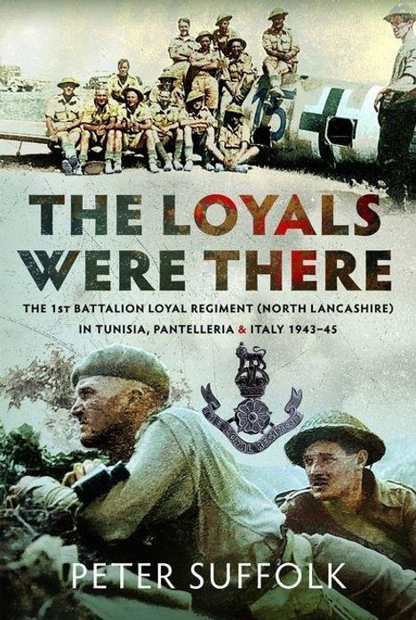 „THE LOYALS WERE THERE“. Militärbilder und Emblem. Soldaten in Uniformen mit Ausrüstung. Autor: Peter Suffolk.