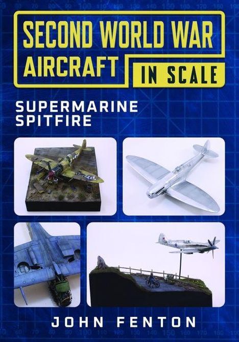 "Second World War Aircraft in Scale" und "Supermarine Spitfire" stehen groß auf einem blauen Hintergrund. Vier Bilder von Flugzeugmodellen.