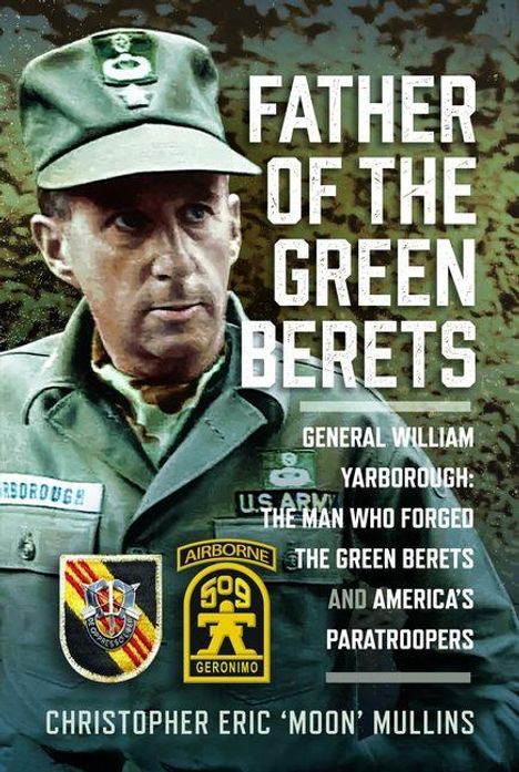 "Father of the Green Berets." General William Yarborough in Uniform. U.S. Army- und Airborne-Abzeichen. Autor: Christopher Eric 'Moon' Mullins.