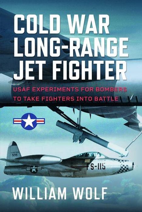"COLD WAR LONG-RANGE JET FIGHTER", darunter "USAF EXPERIMENTS FOR BOMBERS TO TAKE FIGHTERS INTO BATTLE". Unten ein Jet, USAF-Logo.