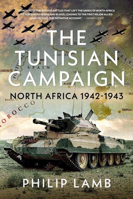 "The Tunisian Campaign", "North Africa 1942-1943", "Philip Lamb". Panzer, Flugzeuge, Landkarte von Nordafrika im Hintergrund.