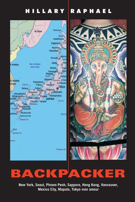 HILLARY RAPHAEL, BACKPACKER. Links: Karte von Japan, rechts: Tattoo von Ganesha auf einem Rücken. Orte: New York, Seoul, usw.