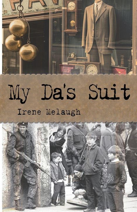 "My Da's Suit" von Irene Melaugh. Oben Schaufenster mit Anzug, unten schwarz-weiß Szene mit Soldaten und Kindern.