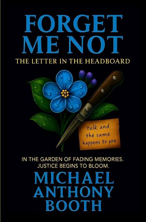 „FORGET ME NOT“, „THE LETTER IN THE HEADBOARD“, blauer Blume, Messer, Botschaft: „talk and the same happens to you.“