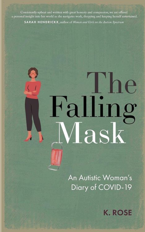 "The Falling Mask: An Autistic Woman's Diary of COVID-19" von K. Rose. Illustration einer Frau neben einer Maske.