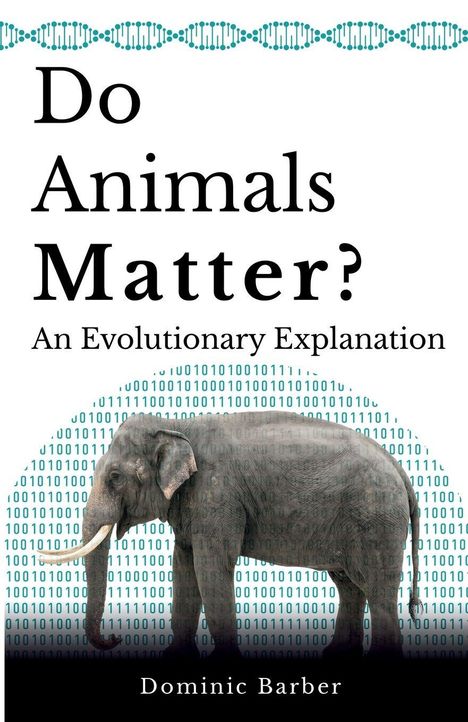 "Do Animals Matter? An Evolutionary Explanation" von Dominic Barber. Ein Elefant vor Binärcode und DNA-Muster.