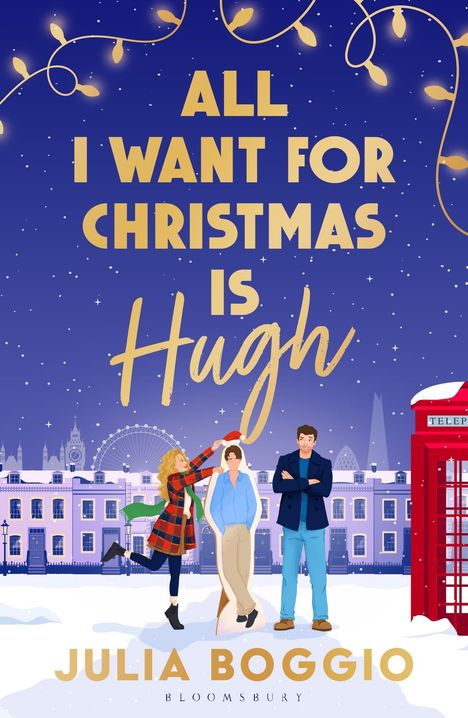 Text: "ALL I WANT FOR CHRISTMAS IS HUGH", "JULIA BOGGIO". 

Illustration: Winterstadt, drei Figuren, britische Telefonzelle.