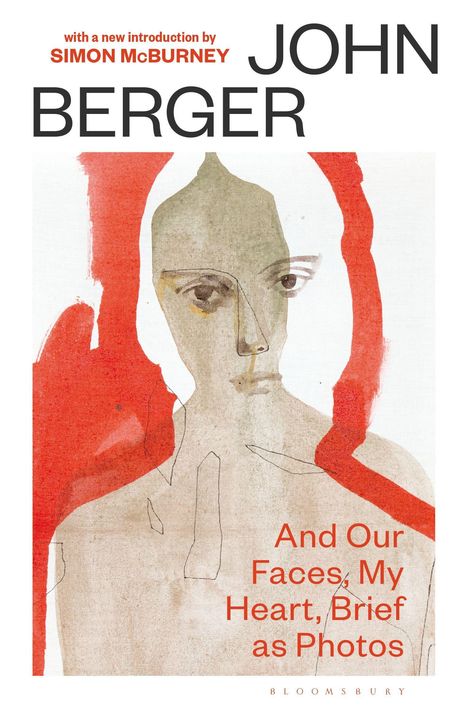 Titel: "And Our Faces, My Heart, Brief as Photos". Autor: John Berger. Einführung: Simon McBurney. Illustration eines Gesichts.