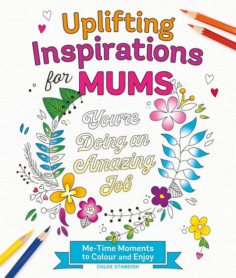„Uplifting Inspirations for Mums“, „You're Doing an Amazing Job“. Bunte Blumen und Bleistifte in einer Illustration.
