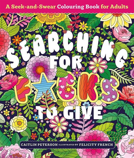 Der Text „SEARCHING FOR F*CKS TO GIVE“ ist in bunten, blumigen Buchstaben gestaltet.