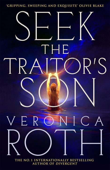 "Seek the Traitor's Son" von Veronica Roth. Eine Person im Wasser, hebt Arme mit leuchtendem Licht empor.