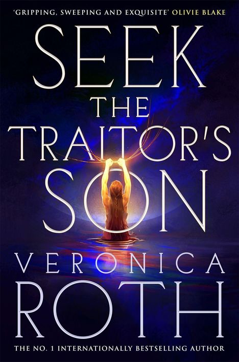 „Seek the Traitor's Son“ von Veronica Roth. Eine Illustration zeigt eine Person im Wasser, die Licht in den Händen hält.
