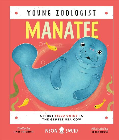 „YOUNG ZOOLOGIST - MANATEE - A First Field Guide to the Gentle Sea Cow.“ Illustration eines fröhlichen Manatis mit Fischen.