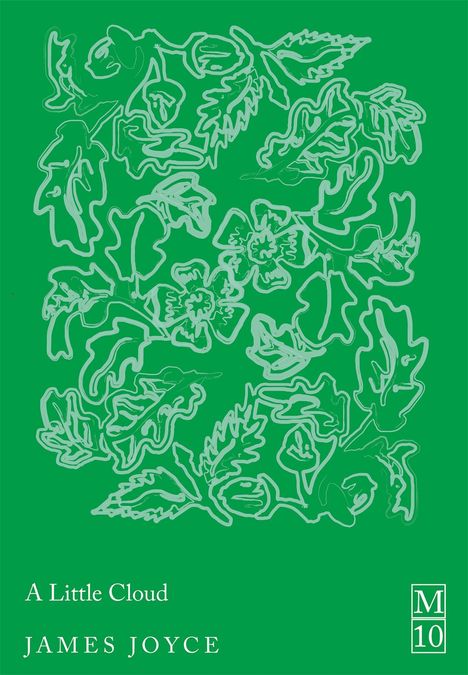 "A Little Cloud" von James Joyce, stilisiertes florales Muster in Weiß auf grünem Hintergrund, rechteckiges Logo mit "M10".
