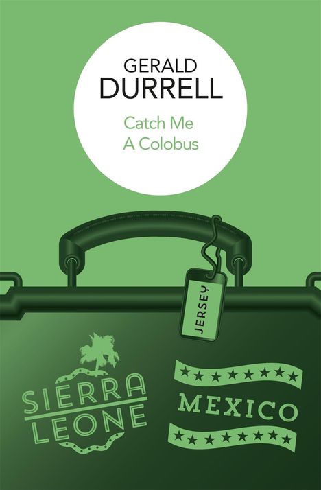 „Catch Me A Colobus“ von Gerald Durrell. Eine grüne Reisetasche mit „Sierra Leone“ und „Mexico“.