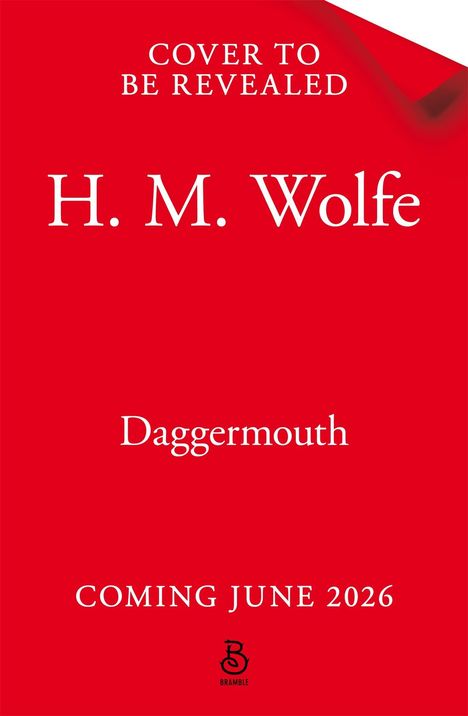 Roter Hintergrund, weiße Schrift: "Cover to be revealed", "H. M. Wolfe", "Daggermouth", "Coming June 2026", Bramble-Logo.