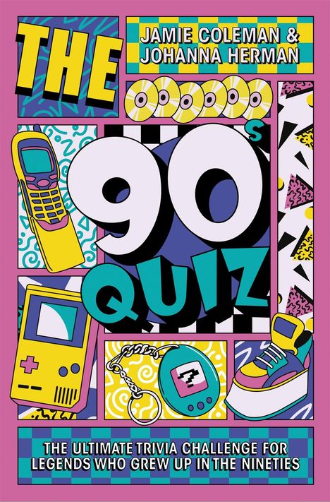 Buchtitel: "The 90s Quiz". Autoren: Jamie Coleman & Johanna Herman. Bunte 90er-Themen mit Handy, Gameboy und Sneaker.