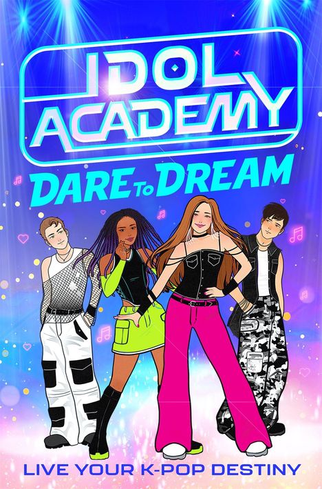 "IDOL ACADEMY", "DARE to DREAM", "LIVE YOUR K-POP DESTINY". Vier stilisierte Personen in bunter Kleidung.