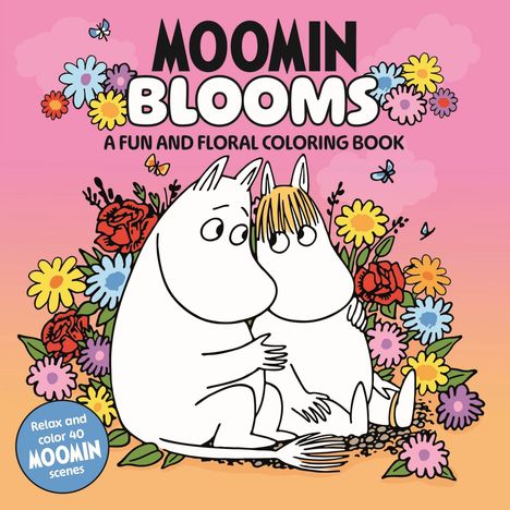 "Moomin Blooms. A Fun and Floral Coloring Book. Relax and color 40 Moomin scenes." Zwei Moomins umarmt, umgeben von Blumen.