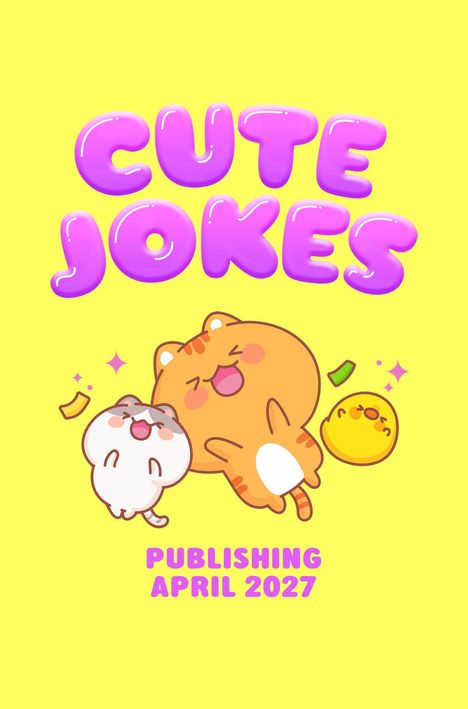 "CUTE JOKES" und "PUBLISHING APRIL 2027" in lila. Süße Tiere lachen auf gelbem Hintergrund.