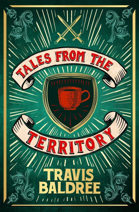 „TALES FROM THE TERRITORY“ und „TRAVIS BALDREE“. Illustration mit Schwertemblem und einer Tasse im Zentrum.