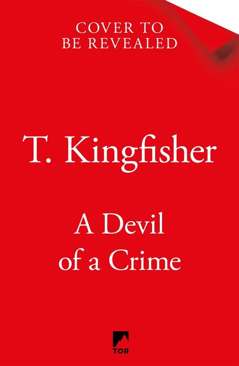 Oben steht "Cover to be revealed". In der Mitte "T. Kingfisher", darunter "A Devil of a Crime". Unten ist ein kleines Logo.