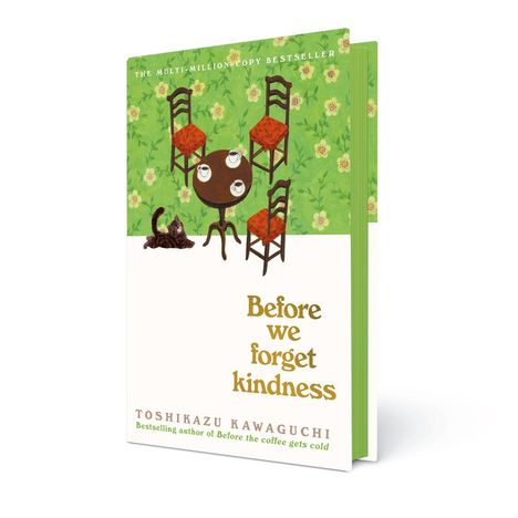 Text: „THE GLOBAL BESTSELLER“, „Before we forget kindness“, „TOSHIKAZU KAWAGUCHI“. Illustration: Vier Stühle, Tisch, Katze.