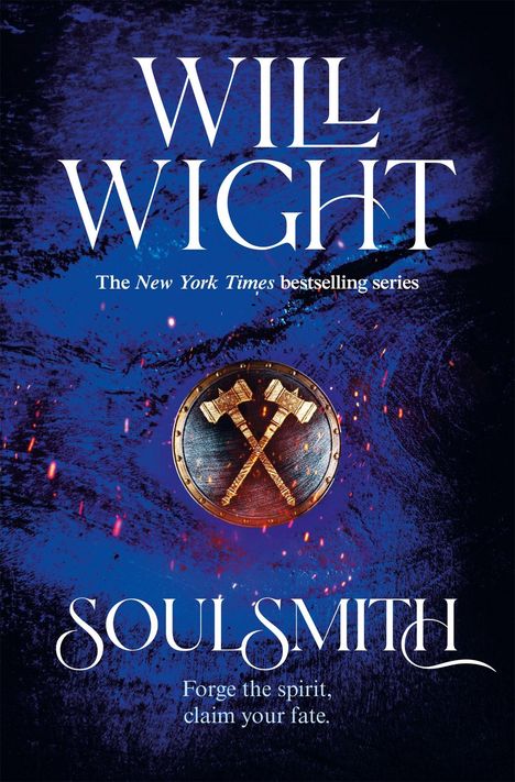 Text: "Will Wight", "New York Times Bestselling Author", "Soulsmith", "Forge the spirit, claim your fate". 
Illustration: Blaues Licht und gekreuzte Äxte.