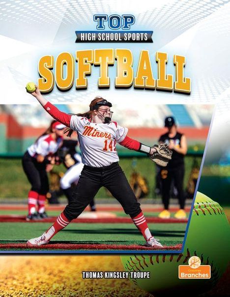 Text: "TOP HIGH SCHOOL SPORTS SOFTBALL, Miners 14, Thomas Kingsley Troupe". Eine Spielerin wirft einen Softball.