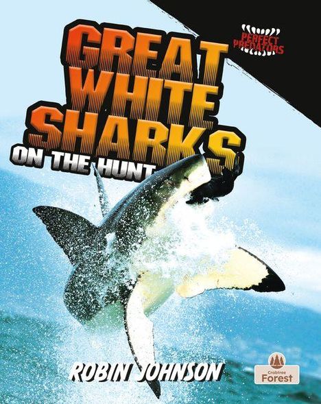 Text: "GREAT WHITE SHARKS ON THE HUNT" und "ROBIN JOHNSON". Ein weißer Hai springt aus dem Meer. Logo: Crabtree Forest.