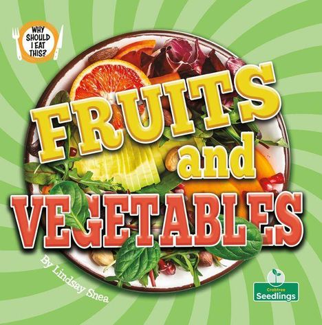 „FRUITS and VEGETABLES“ groß. Hintergrund: Farbenfroher Salatteller. Links oben: „WHY SHOULD I EAT THIS?“