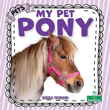 Text: "PETS MY PET PONY", "SHEILA YAZDANI". Ein Pony mit rosa Halfter, lila gestreifter Hintergrund.