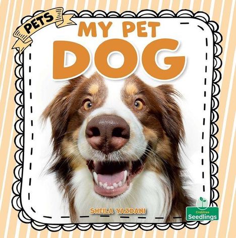 "MY PET DOG", darunter steht "SHEILA YAZDANI". Fröhlicher Hund im Vordergrund, gestreifter Hintergrund.