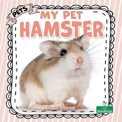 „PETS: MY PET HAMSTER“ und „SHEILA YAZDANI“ steht auf einem dekorativen Buchcover mit Hamster.