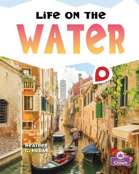 „Life on the Water“, darunter „Heather C. Hudak“, zeigt eine venezianische Szene mit Gondel in einem schmalen Kanal.