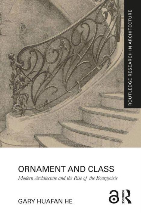 "Ornament and Class: Modern Architecture and the Rise of the Bourgeoisie" von Gary Huafan He. Illustration einer gewundenen Treppe mit kunstvollem Geländer.