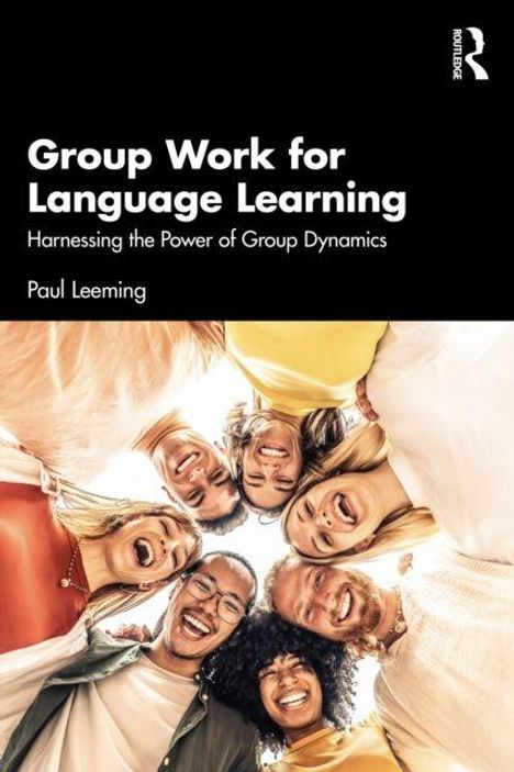 „Group Work for Language Learning“, „Harnessing the Power of Group Dynamics“, Paul Leeming. Menschen lächeln im Kreis nach unten.