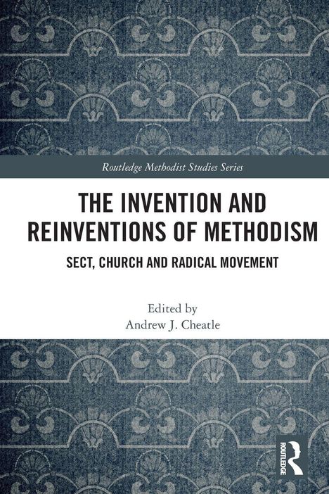 Titel: "The Invention and Reinventions of Methodism". Herausgeber: Andrew J. Cheatle. Geometrisches Muster.