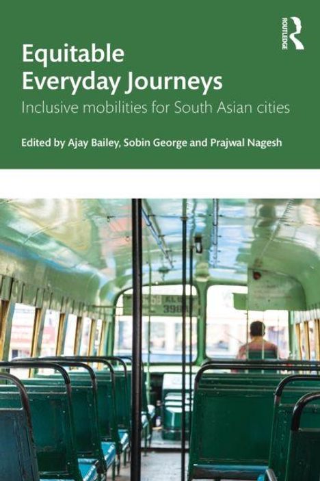 "Equitable Everyday Journeys: Inclusive mobilities for South Asian cities" von Ajay Bailey, Sobin George, Prajwal Nagesh. Innenansicht eines Busses.