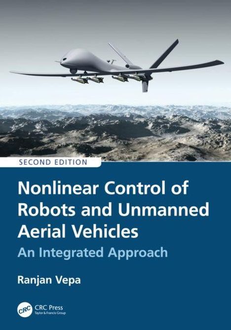 Titel: "Nonlinear Control of Robots and Unmanned Aerial Vehicles: An Integrated Approach, Second Edition" von Ranjan Vepa.