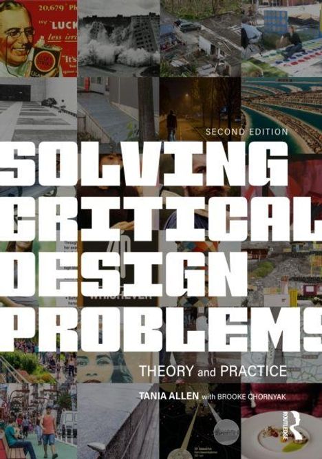 "Solving Critical Design Problems: Theory and Practice" von Tania Allen und Brooke Chornyak. Collage aus verschiedenen Bildern.