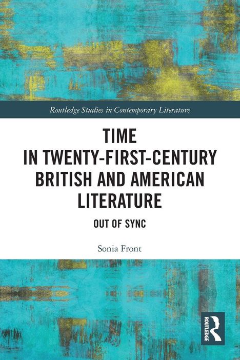 Ein blau-gelbes abstraktes Muster, darüber der Titel: "Time in Twenty-First-Century British and American Literature".