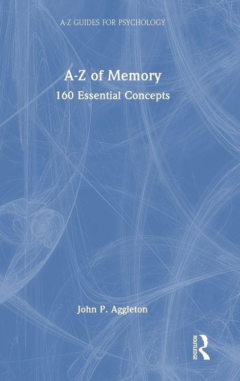 "A-Z of Memory: 160 Essential Concepts", "John P. Aggleton". Blauer Hintergrund mit feinen weißen Linien und Routledge-Logo.
