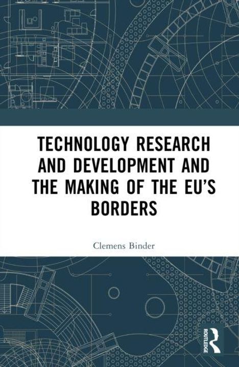Cover von Clemens Binders Buch “Technology Research and Development and the Making of the EU’s Borders”. Blaues technisches Muster.